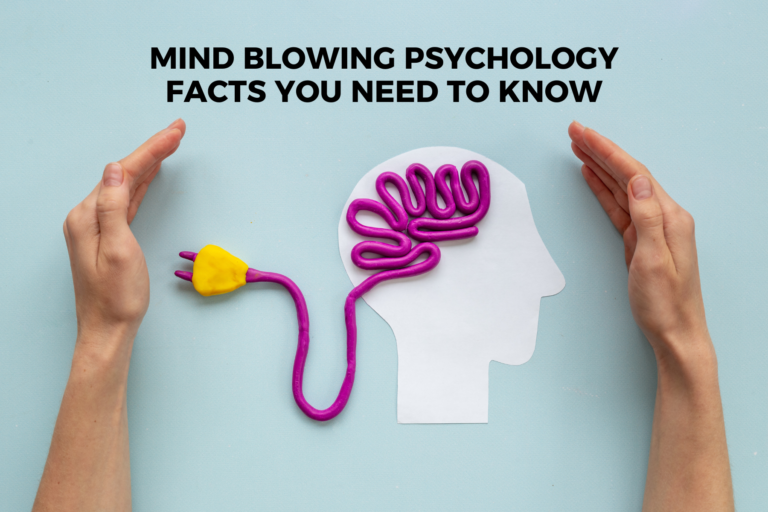 Mind Blowing Psychology Facts You Need to Know